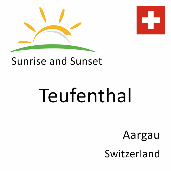 Sunrise and sunset times for Teufenthal, Aargau, Switzerland