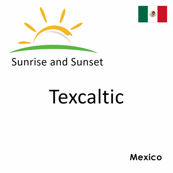 Sunrise and sunset times for Texcaltic, Mexico