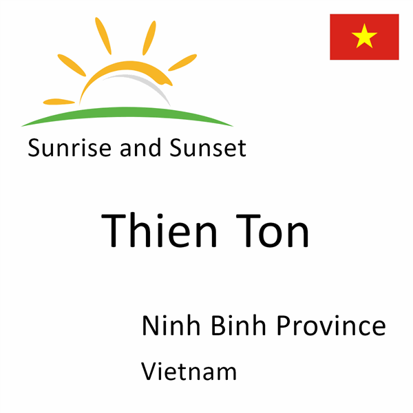 Sunrise and sunset times for Thien Ton, Ninh Binh Province, Vietnam