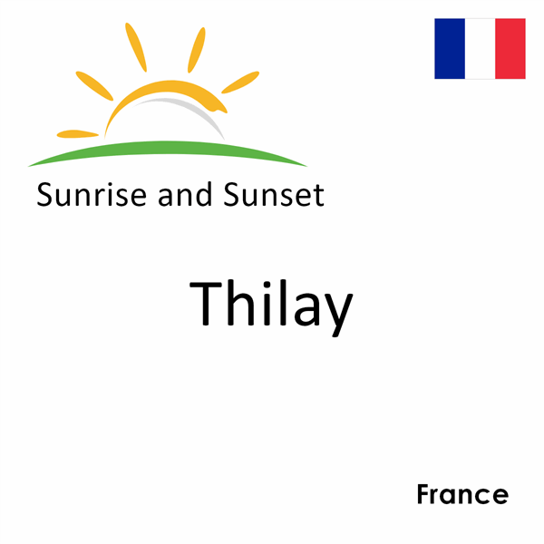 Sunrise and sunset times for Thilay, France