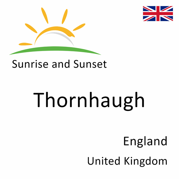 Sunrise and sunset times for Thornhaugh, England, United Kingdom