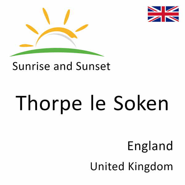 Sunrise and sunset times for Thorpe le Soken, England, United Kingdom