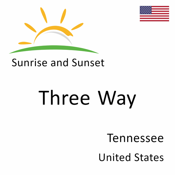 Sunrise and sunset times for Three Way, Tennessee, United States