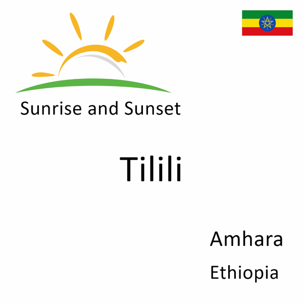 Sunrise and sunset times for Tilili, Amhara, Ethiopia