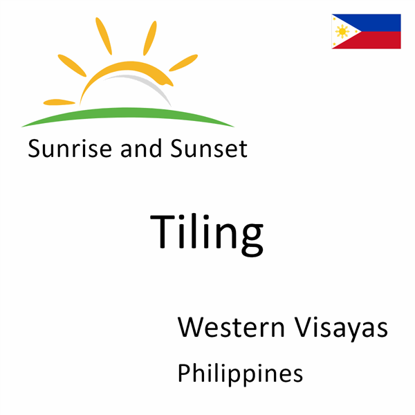 Sunrise and sunset times for Tiling, Western Visayas, Philippines