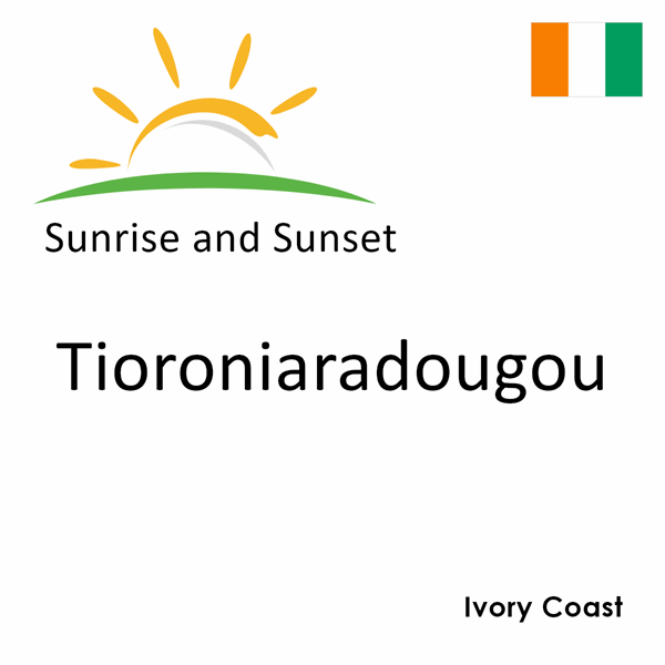 Sunrise and sunset times for Tioroniaradougou, Ivory Coast