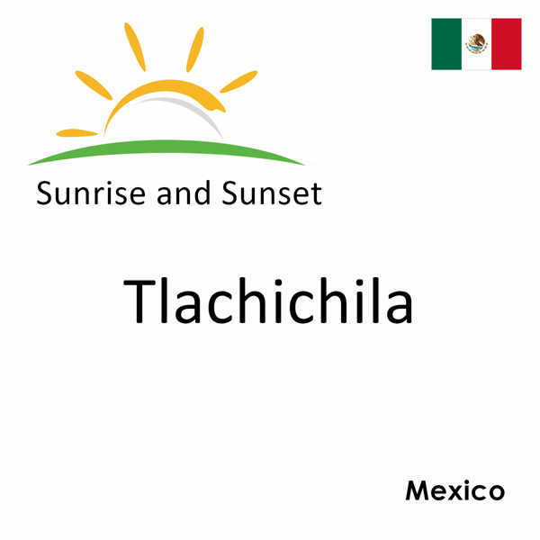 Sunrise and sunset times for Tlachichila, Mexico
