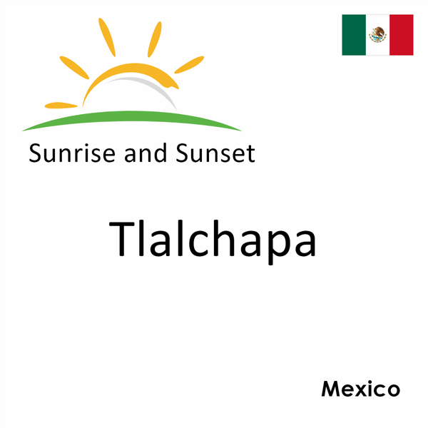 Sunrise and sunset times for Tlalchapa, Mexico