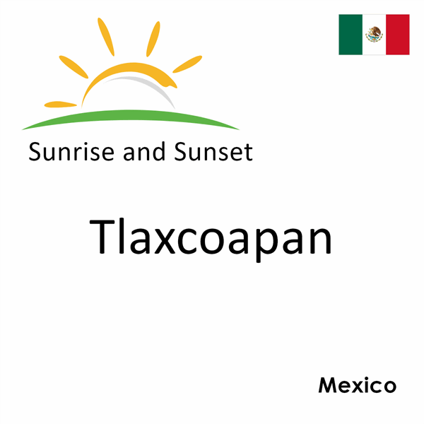 Sunrise and sunset times for Tlaxcoapan, Mexico