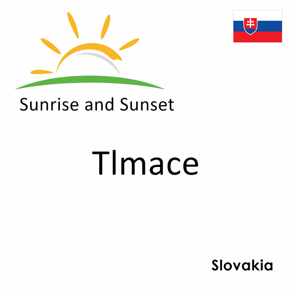 Sunrise and sunset times for Tlmace, Slovakia