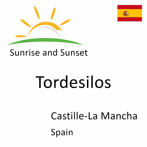 Sunrise and sunset times for Tordesilos, Castille-La Mancha, Spain