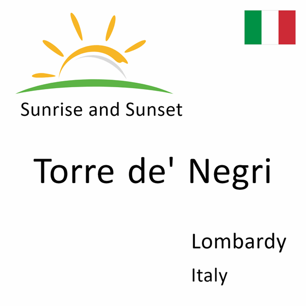 Sunrise and sunset times for Torre de' Negri, Lombardy, Italy