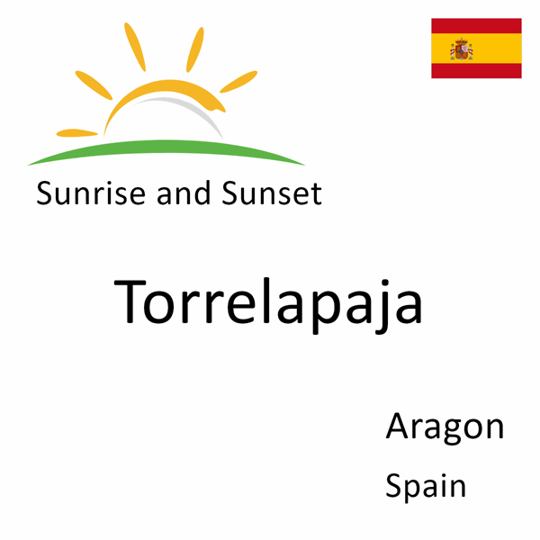 Sunrise and sunset times for Torrelapaja, Aragon, Spain