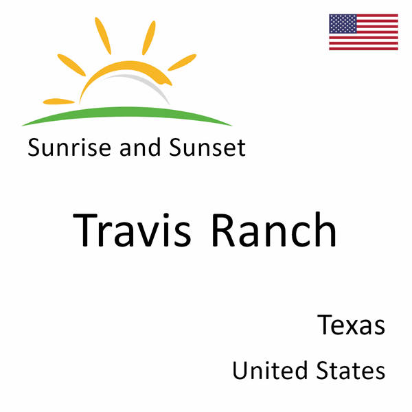 Sunrise and sunset times for Travis Ranch, Texas, United States