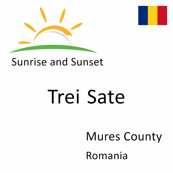 Sunrise and sunset times for Trei Sate, Mures County, Romania