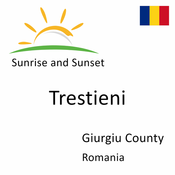 Sunrise and sunset times for Trestieni, Giurgiu County, Romania