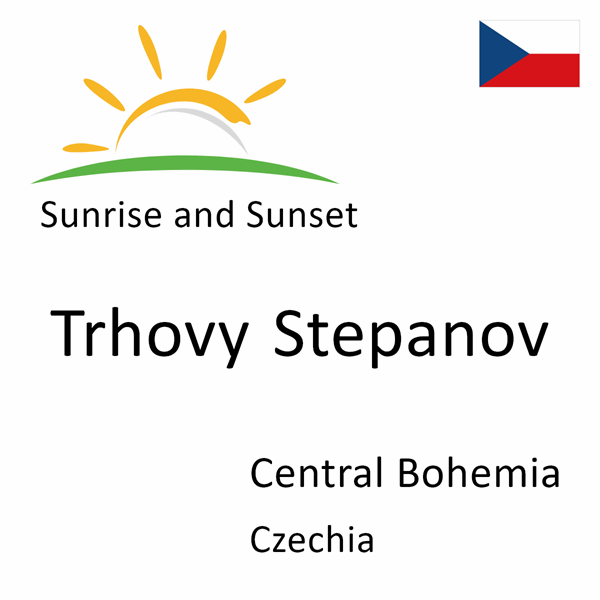 Sunrise and sunset times for Trhovy Stepanov, Central Bohemia, Czechia