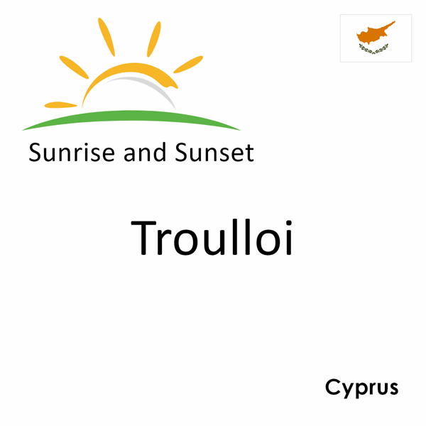 Sunrise and sunset times for Troulloi, Cyprus