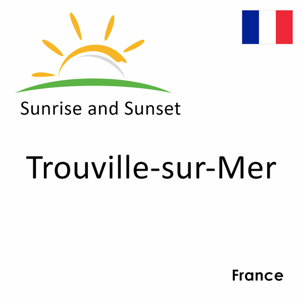 Sunrise and sunset times for Trouville-sur-Mer, France