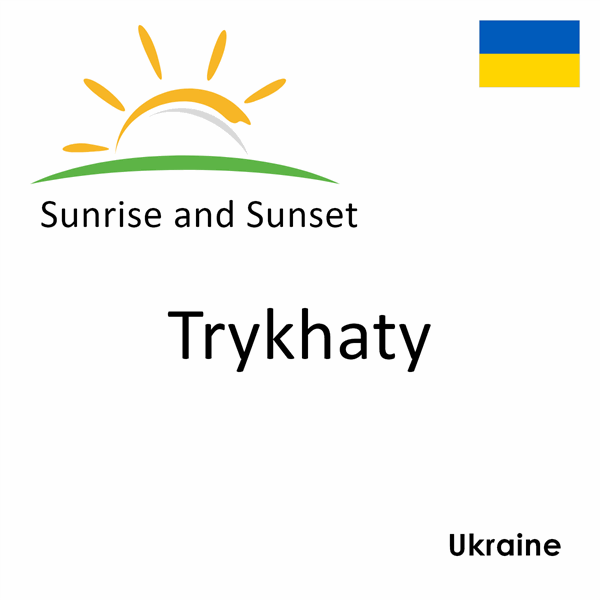 Sunrise and sunset times for Trykhaty, Ukraine