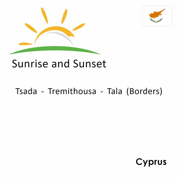 Sunrise and sunset times for Tsada - Tremithousa - Tala (Borders), Cyprus
