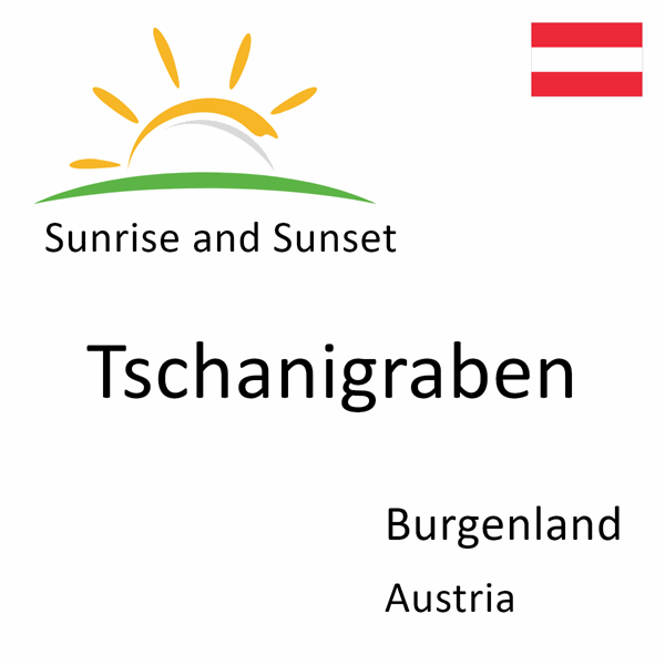 Sunrise and sunset times for Tschanigraben, Burgenland, Austria
