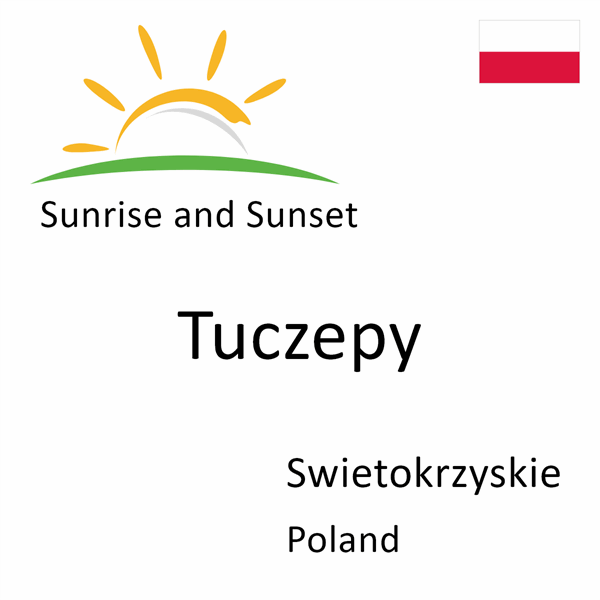 Sunrise and sunset times for Tuczepy, Swietokrzyskie, Poland