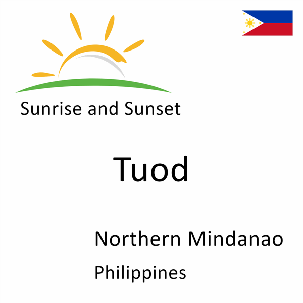 Sunrise and sunset times for Tuod, Northern Mindanao, Philippines