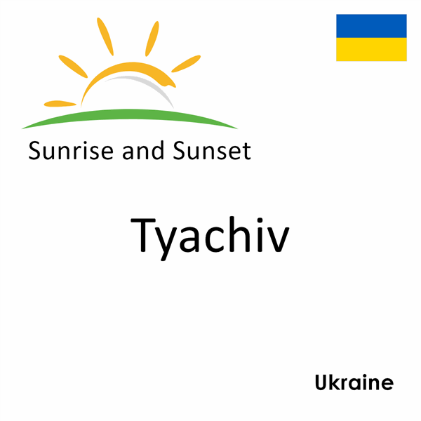 Sunrise and sunset times for Tyachiv, Ukraine