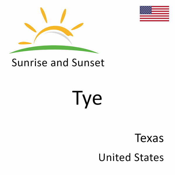 Sunrise and sunset times for Tye, Texas, United States