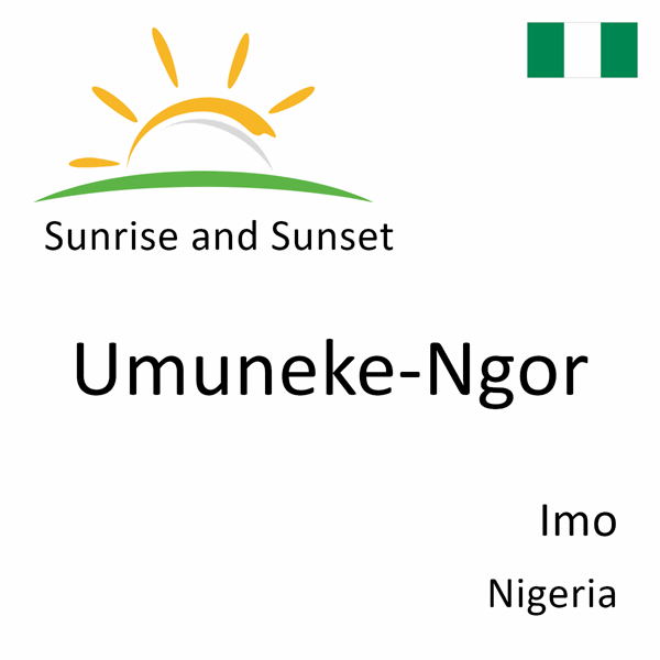 Sunrise and sunset times for Umuneke-Ngor, Imo, Nigeria