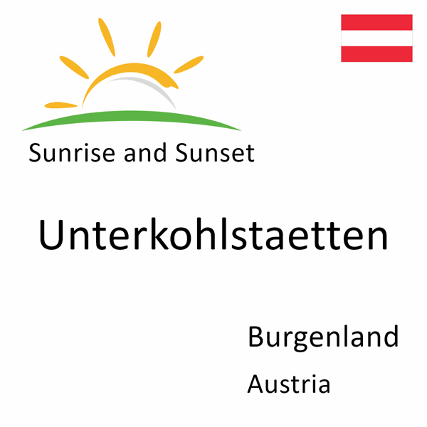 Sunrise and sunset times for Unterkohlstaetten, Burgenland, Austria