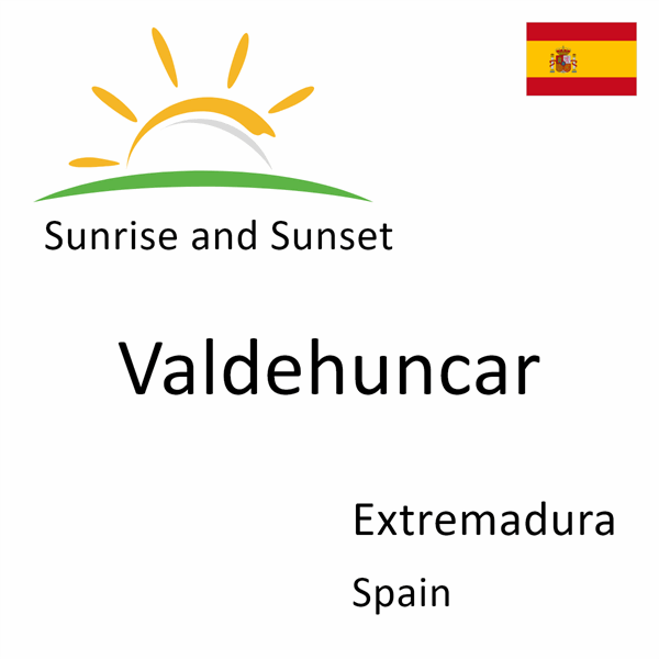 Sunrise and sunset times for Valdehuncar, Extremadura, Spain