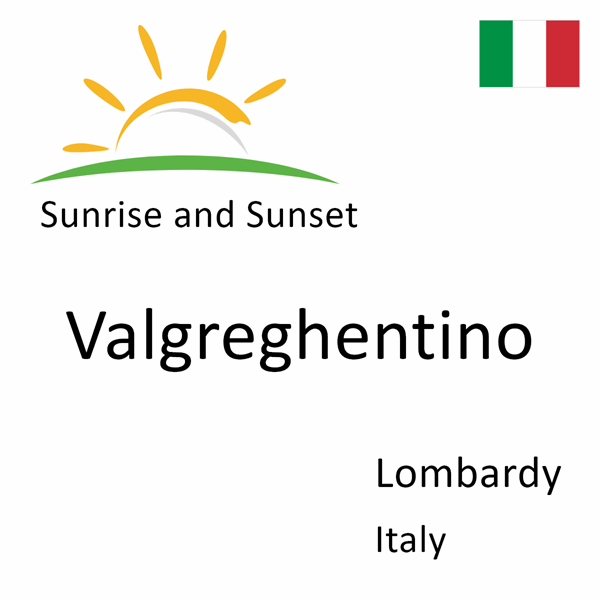 Sunrise and sunset times for Valgreghentino, Lombardy, Italy