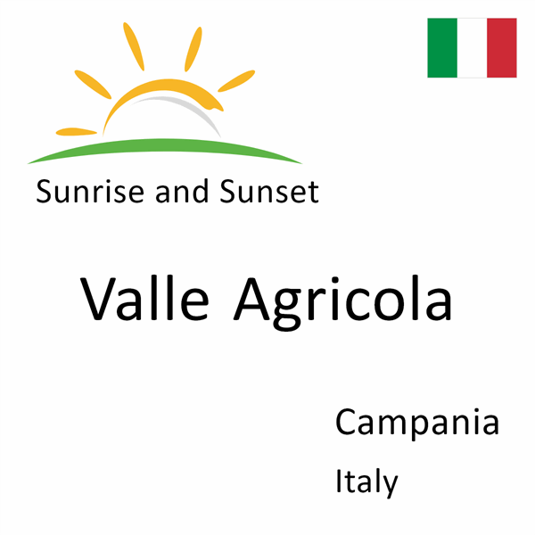Sunrise and sunset times for Valle Agricola, Campania, Italy