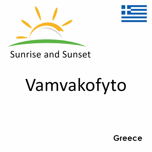 Sunrise and sunset times for Vamvakofyto, Greece