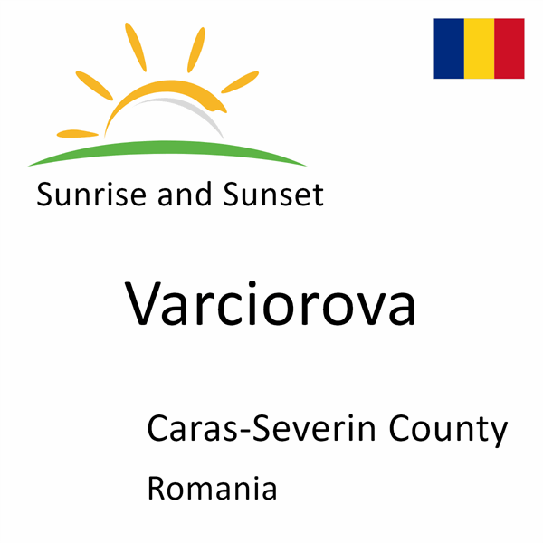 Sunrise and sunset times for Varciorova, Caras-Severin County, Romania