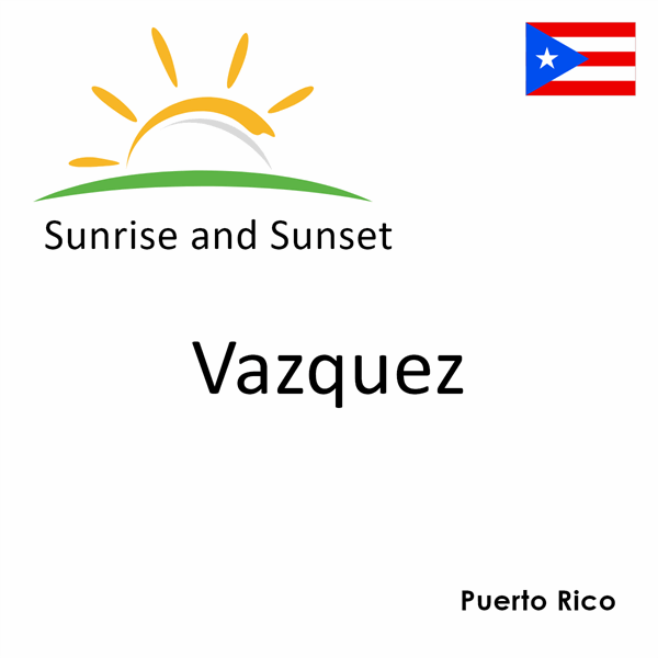 Sunrise and sunset times for Vazquez, Puerto Rico