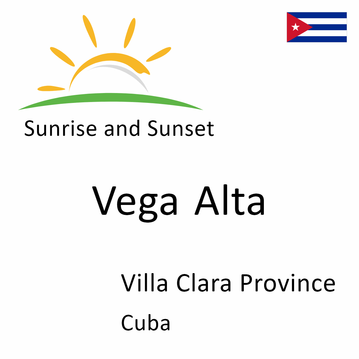 Sunrise and Sunset Times in Vega Alta, Villa Clara Province, Cuba