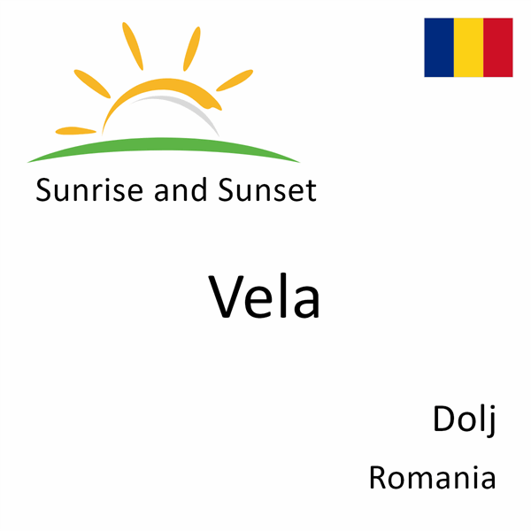 Sunrise and sunset times for Vela, Dolj, Romania