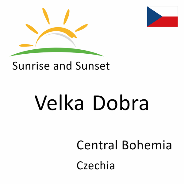 Sunrise and sunset times for Velka Dobra, Central Bohemia, Czechia