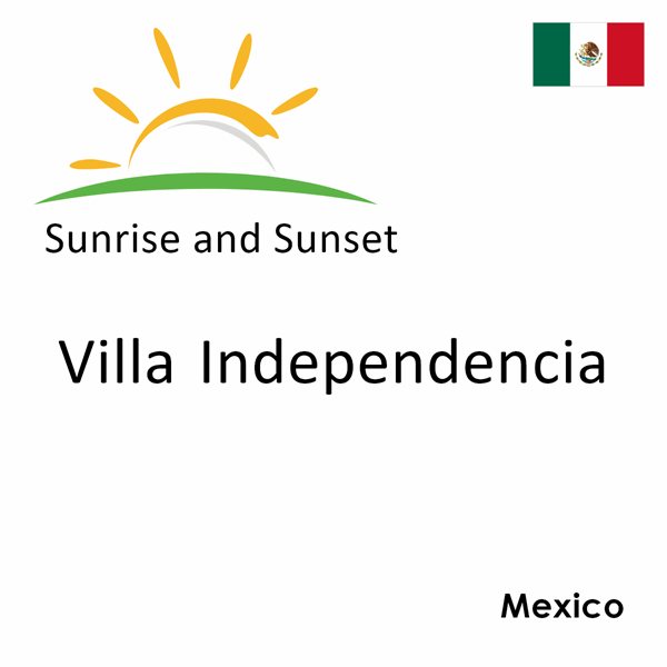 Sunrise and sunset times for Villa Independencia, Mexico