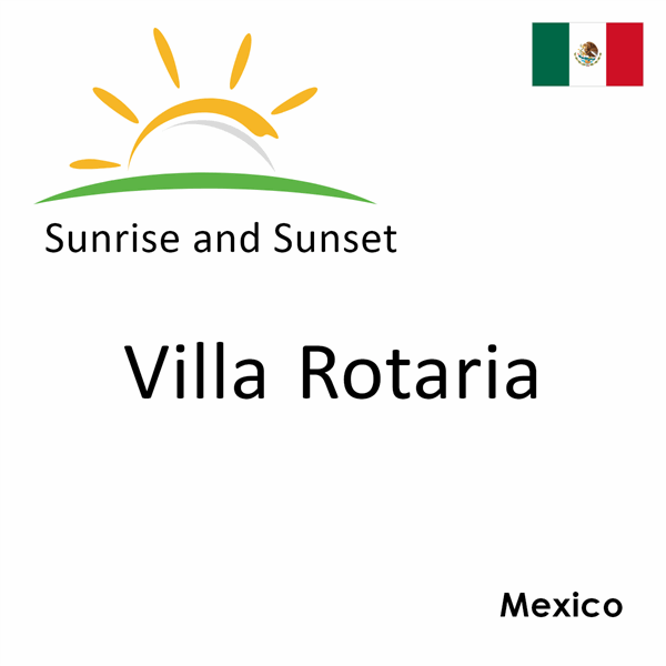 Sunrise and sunset times for Villa Rotaria, Mexico