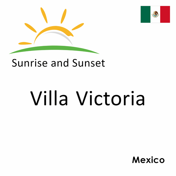 Sunrise and sunset times for Villa Victoria, Mexico
