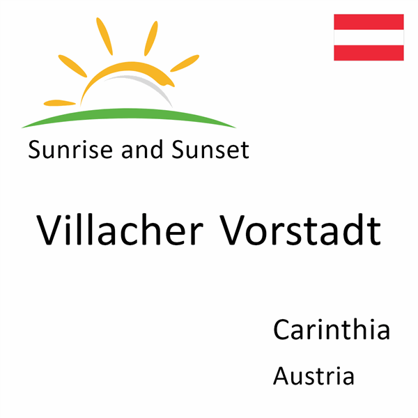 Sunrise and sunset times for Villacher Vorstadt, Carinthia, Austria