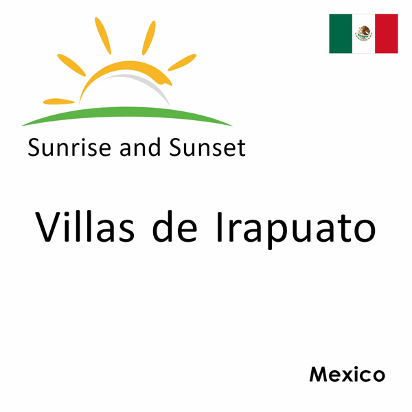 Sunrise and sunset times for Villas de Irapuato, Mexico