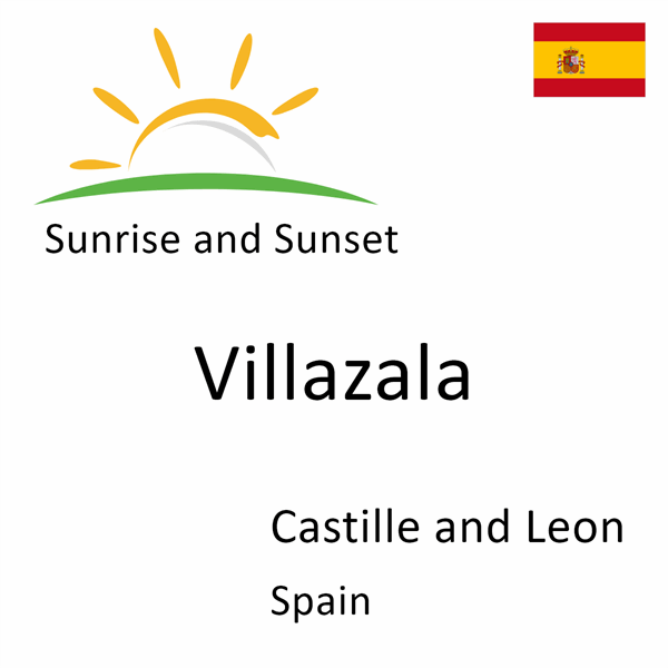 Sunrise and sunset times for Villazala, Castille and Leon, Spain