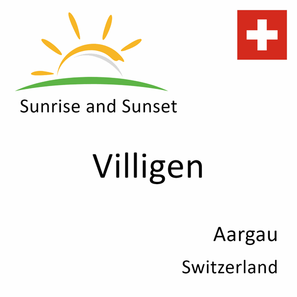 Sunrise and sunset times for Villigen, Aargau, Switzerland