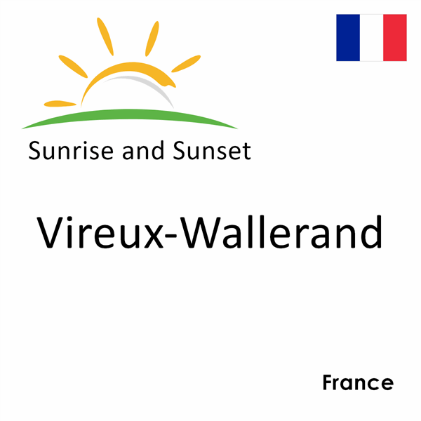 Sunrise and sunset times for Vireux-Wallerand, France