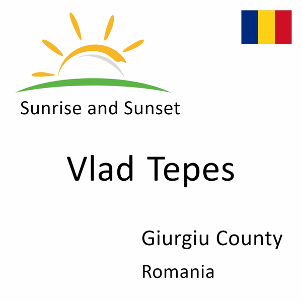 Sunrise and sunset times for Vlad Tepes, Giurgiu County, Romania